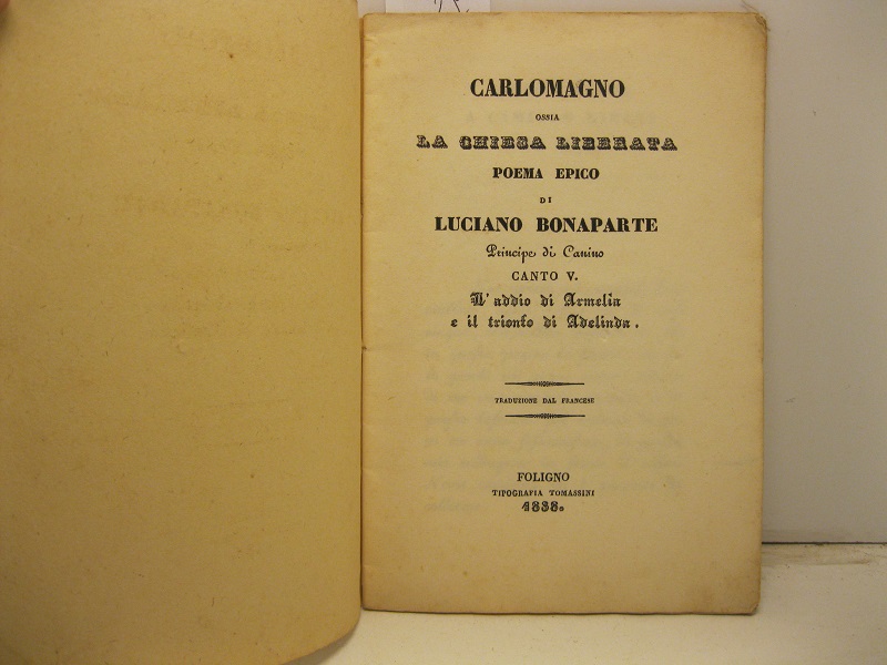 Carlomagno ossia la chiesa liberata. Poema epico di Luciano Bonaparte principe di Canino. Canto V. L'addio di Armelia e il trionfo di Adelinda. Traduzione dal francese